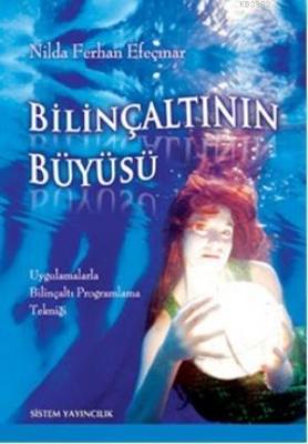 Bilinçaltının Büyüsü Nilda Ferhan Efeçınar