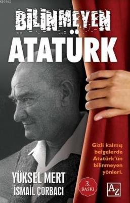 Bilinmeyen Atatürk Yüksel Mert