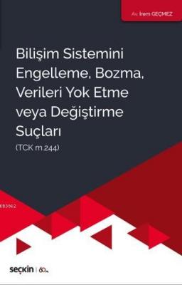 Bilişim Sistemini Engelleme, Bozma, Verileri Yok Etme Veya Değiştirme Suçları