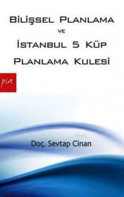 Bilişsel Planlama ve İstanbul 5 Küp Planlama Kulesi Sevtap Cinan