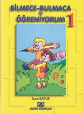 Bilmece-bulmaca İle Öğreniyorum 1 Suat Batur