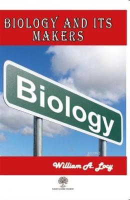 Biology and Its Makers William A. Locy