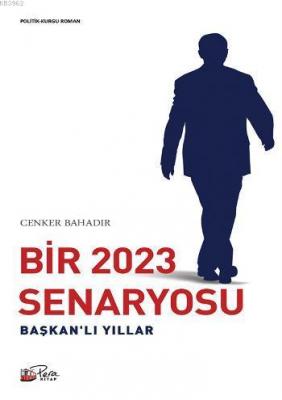 Bir 2023 Senaryosu & Başkanlı Yıllar