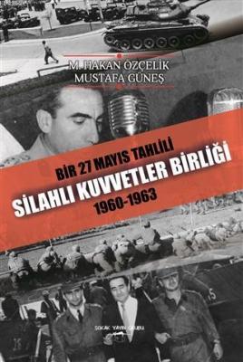 Bir 27 Mayıs Tahlili Silahlı Kuvvetler Birliği 1960 - 1963