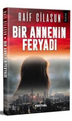 Bir Annenin Feryadı Raif Cilasun