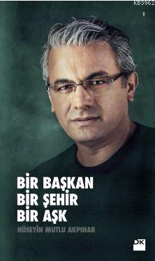 Bir Başkan Bir Şehir Bir Aşk