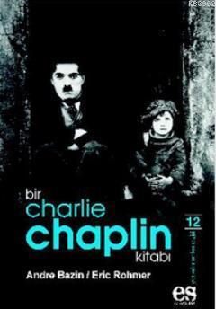 Bir Charlie Chaplin Kitabı Andre Bazin Eric Rohmer Andre Bazin Eric Ro