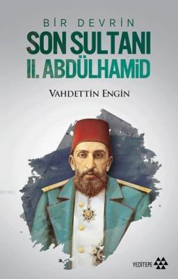 Bir Devrin Son Sultanı II. Abdülhamid Vahdettin Engin