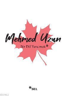 Bir Dil Yaratmak Mehmed Uzun