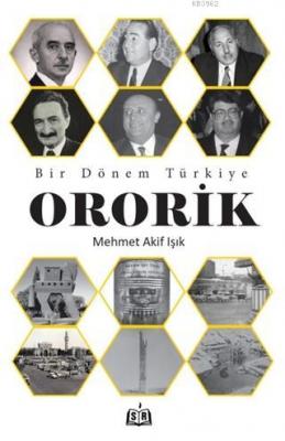 Bir Dönem Türkiye - Ororik Mehmet Akif Işık