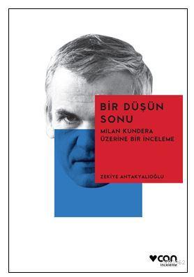 Bir Düşün Sonu / Milan Kundera Üzerine Bir İnceleme