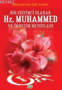 Bir Eğitimci Olarak Hz. Muhammed ve Öğretim Metodları Abdulfettah Ebu 