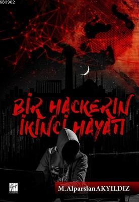 Bir Hackerın İkinci Hayatı M. Alparslan Akyıldız