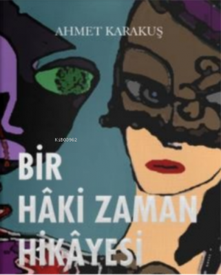 Bir Hâki Zaman Hikâyesi Ahmet Karakuş