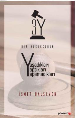 Bir Hukukçunun Yaşadıkları Yaptıkları Yapamadıkları