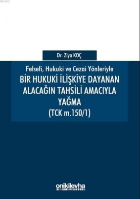 Bir Hukuki İlişkiye Dayanan Alacağın Tahsili Amacıyla Yağma (TCK M.150/1)
