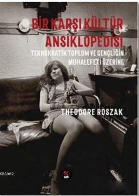 Bir Karşı Kültür Ansiklopedisi Theodore Roszak