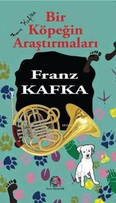 Bir Köpeğin Araştırmaları Franz Kafka