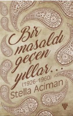 Bir Masaldı Geçen Yıllar(1926-1960) Stella Aciman