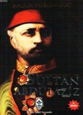 Bir Mazlum Padişah Sultan Abdülaziz Kadir Mısıroğlu