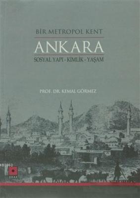 Bir Metropol Kent Ankara Kemal Görmez