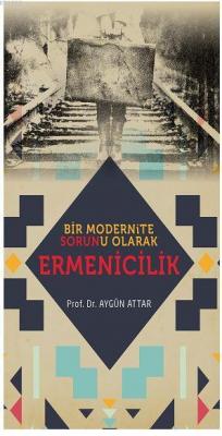 Bir Modernite Sorunu Olarak Ermenicilik