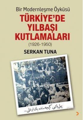 Bir Modernleşme Öyküsü Türkiye'de Yılbaşı Kutlamaları (1926 - 1950) Se