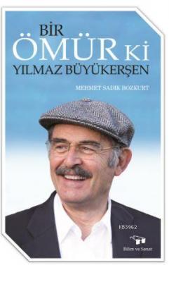 Bir Ömür Ki Yılmaz Büyükerşen Mehmet Sadık Bozkurt