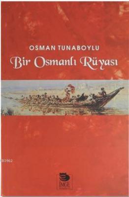 Bir Osmanlı Rüyası Osman Tunaboylu