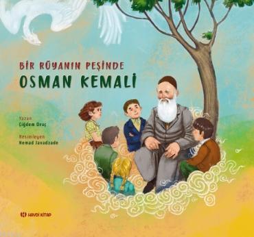 Bir Rüyanın Peşinde: Osman Kemali Çiğdem Oruç