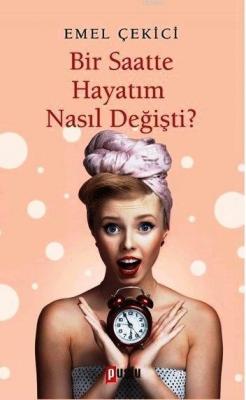 Bir Saatte Hayatım Nasıl Değişti?