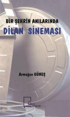 Bir Şehrin Anılarında Dilan Sineması