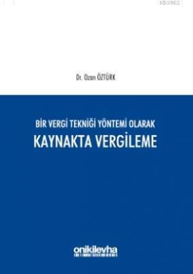 Bir Vergi Tekniği Yöntemi Olarak Kaynakta Vergileme
