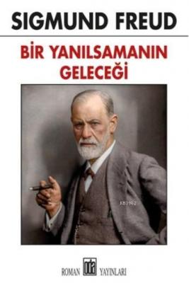 Bir Yanılsamanın Geleceği Sigmund Freud