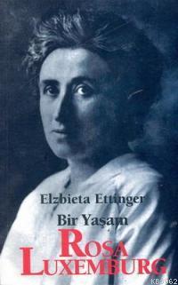 Bir Yaşam - Rosa Luxemburg Elzbieta Ettinger