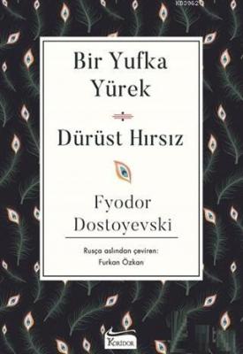 Bir Yufka Yürek - Dürüst Hırsız Fyodor M. Dostoyevski