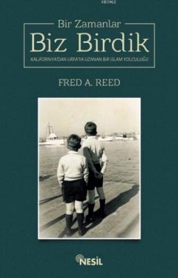 Bir Zamanlar Biz Birdik Fred A. Reed