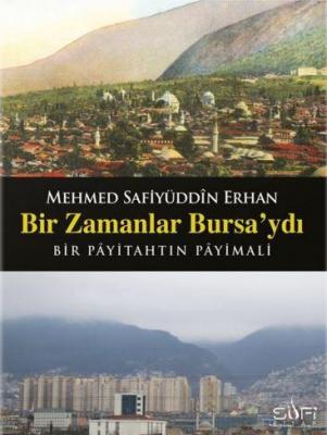 Bir Zamanlar Bursa'ydı Safiyüddin Erhan