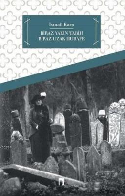 Biraz Yakın Tarih Biraz Hurafe