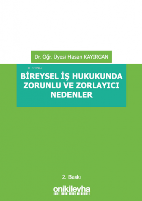Bireysel İş Hukukunda Zorunlu ve Zorlayıcı Nedenler