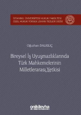 Bireysel İş Uyuşmazlıklarında Türk Mahkemelerinin Milletlerarası Yetkisi