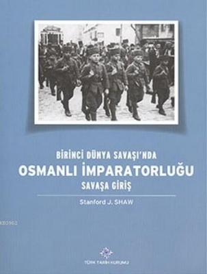 Birinci Dünya Savaşı'nda Osmanlı İmparatorluğu Savaşa Giriş Stanford J