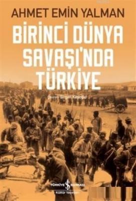 Birinci Dünya Savaşı'nda Türkiye Ahmet Emin Yalman