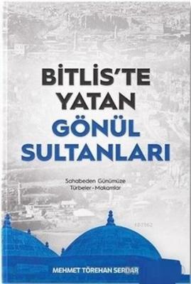 Bitlis'te Yatan Gönül Sultanları Mehmet Törehan Serdar