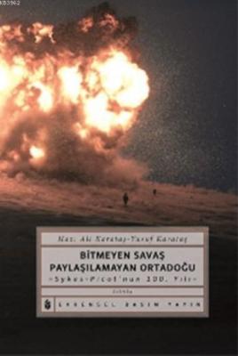 Bitmeyen Savaş Paylaşılmayan Ortadoğu