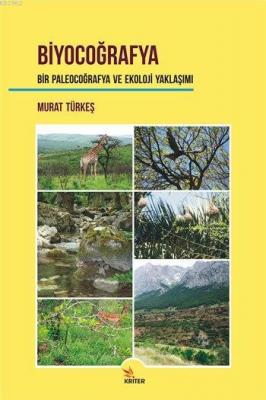 Biyocoğrafya Bir Paleocoğrafya ve Ekoloji Yaklaşımı Murat Türkeş