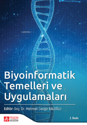 Biyoinformatik Temelleri ve Uygulamaları Mehmet Cengiz Baloğlu