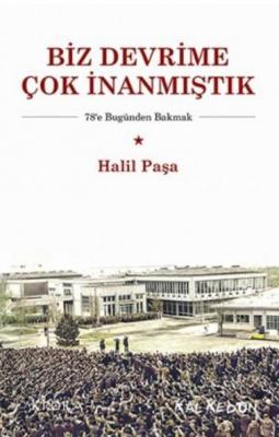 Biz Devrime Çok İnanmıştık