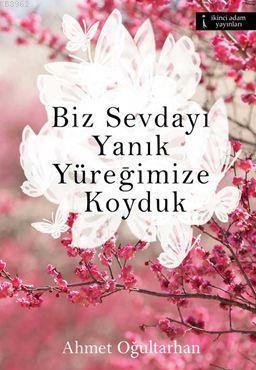 Biz Sevdayı Yanık Yüreğimize Koyduk
