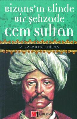 Bizans'ın Elinde Bir Şehzade Cem Sultan